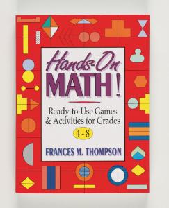 Hands-On Math: Ready-to-Use Games & Activities For Grades 4–8
